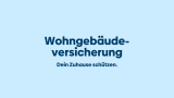 Gebäudeversicherung: Optimaler Schutz für dein Zuhause