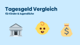 Bestes Tagesgeldkonto für Kinder & Jugendliche 2025