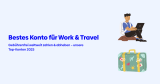 Bestes Konto für Work & Travel 2025: Vergleich & Test